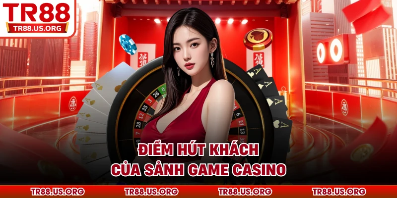 Điểm hút khách của sảnh game casino