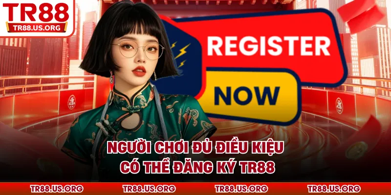 Người chơi đủ điều kiện có thể đăng ký TR88
