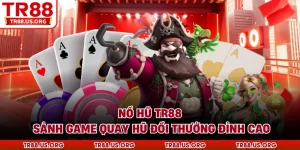 Nổ hũ TR88